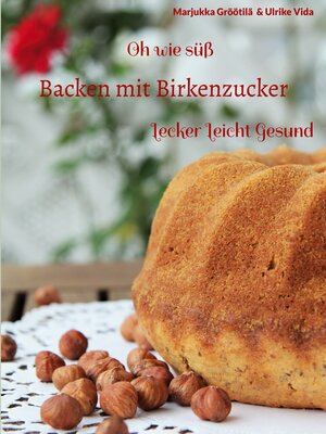 cover image of Oh wie süß Backen mit Birkenzucker